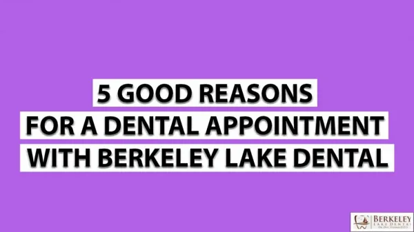 5 good reasons for a dental appointment with Berkeley Lake Dental