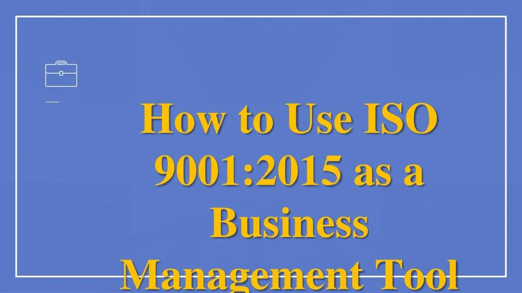 how to use iso 9001 2015 as a business management tool