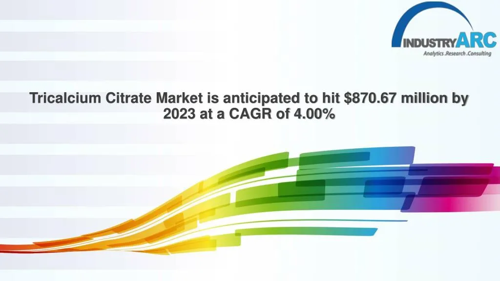 tricalcium citrate market is anticipated to hit 870 67 million by 2023 at a cagr of 4 00