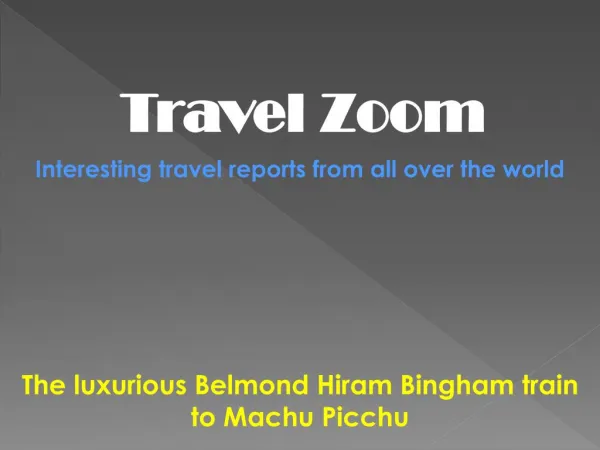 The luxurious Belmond Hiram Bingham train to Machu Picchu