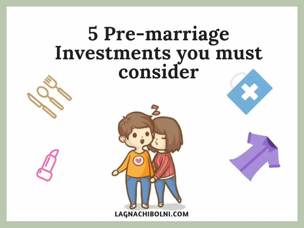 5 pre marriage investments you must consider