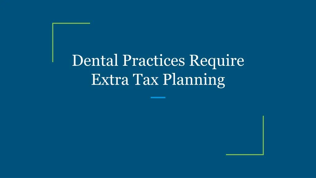 dental practices require extra tax planning