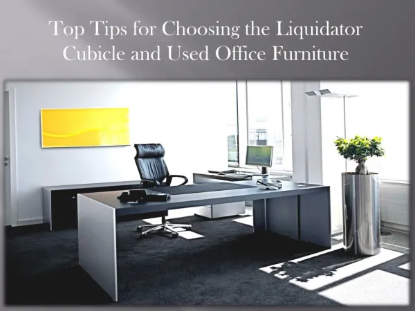 Top Tips for Choosing the Liquidator Cubicle and Used Office Furniture