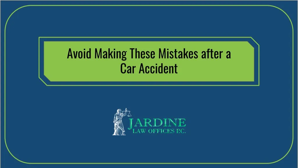 avoid making these mistakes after a car accident