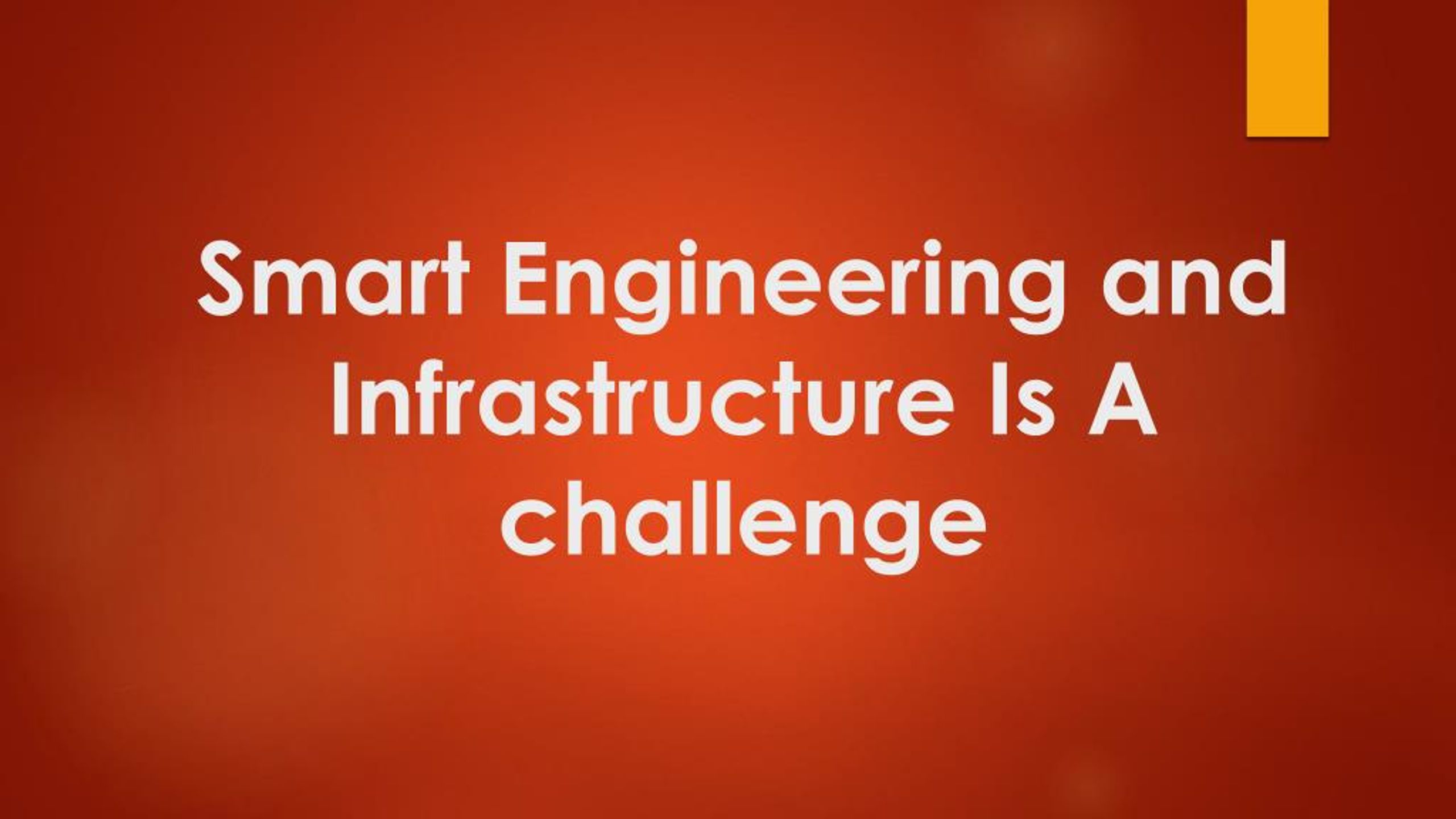 PPT - Smart Engineering and Infrastructure Is A challenge PowerPoint ...