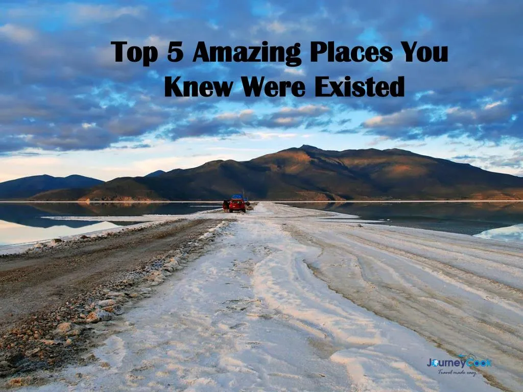 top 5 amazing places you knew were existed