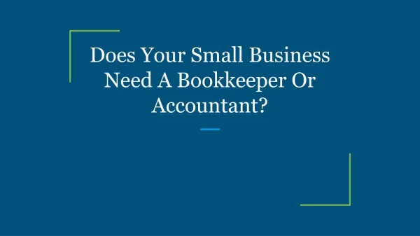 Does Your Small Business Need A Bookkeeper Or Accountant?