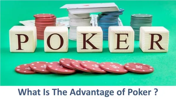 What is The Advantage of Game of Poker ?