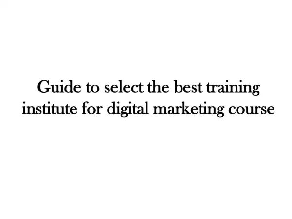 Guide to select the best training institute for digital marketing course