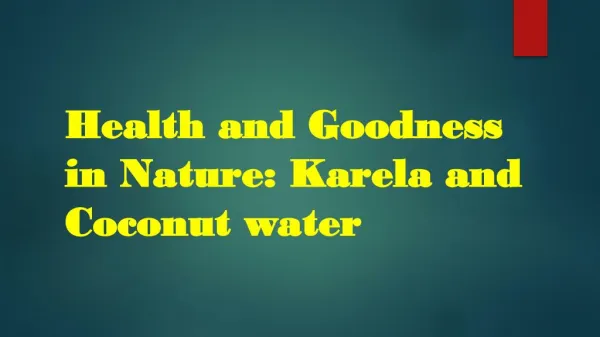 Health and Goodness in Nature: Karela and Coconut water
