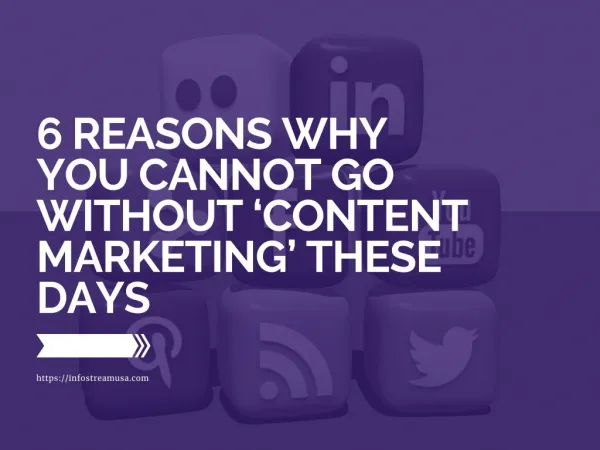 6 Reasons Why You Cannot Go Without Content Marketing These Days