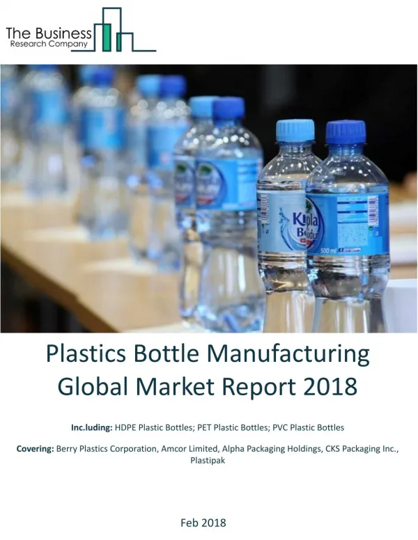 Plastics Bottle Manufacturing Global Market Report 2018