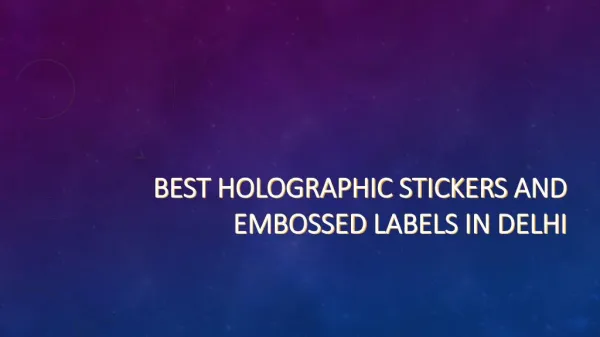 Best Holographic Stickers and Embossed Labels in Delhi
