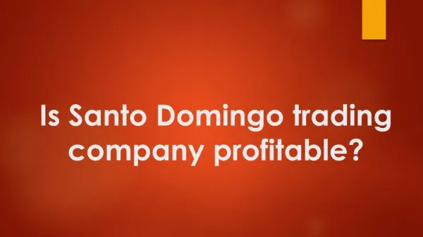 Santo Domingo trading company - Is it profitable?
