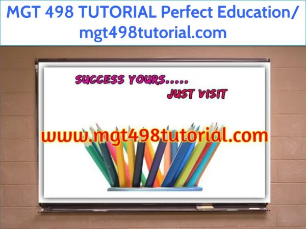 MGT 498 TUTORIAL Perfect Education/ mgt498tutorial.com
