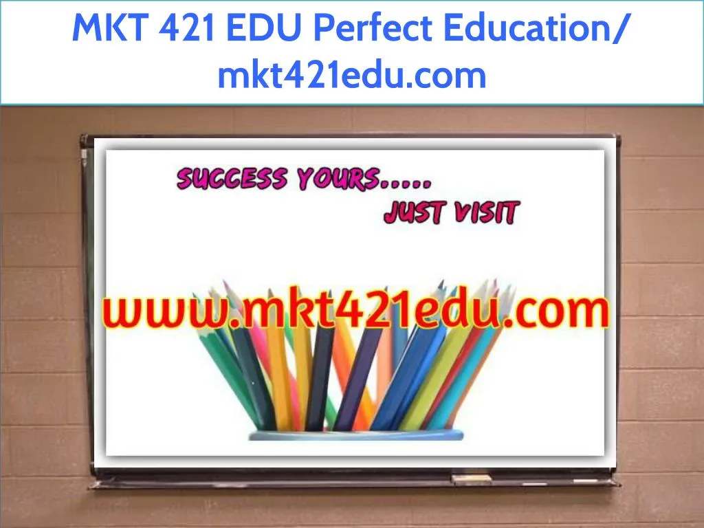 mkt 421 edu perfect education mkt421edu com