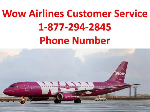 Wow Airlines Customer Service 1-877-294-2845 Phone Number