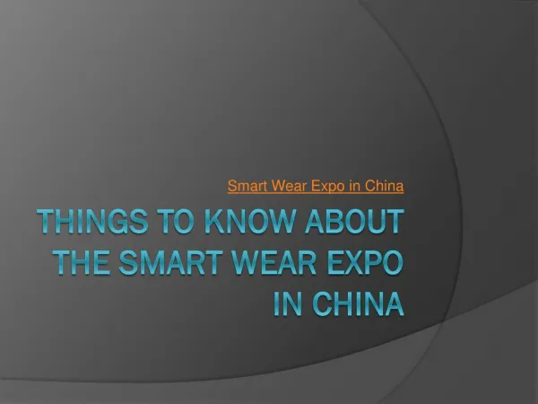 Things to know about the Smart Wear Expo in China