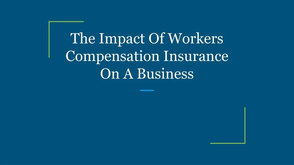 the impact of workers compensation insurance on a business