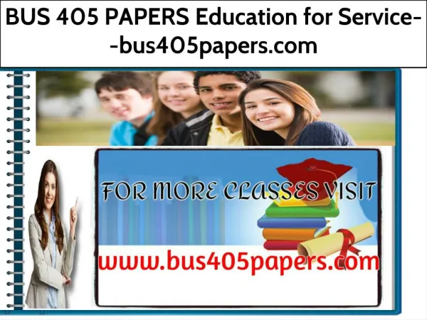 BUS 405 PAPERS Education for Service--bus405papers.com