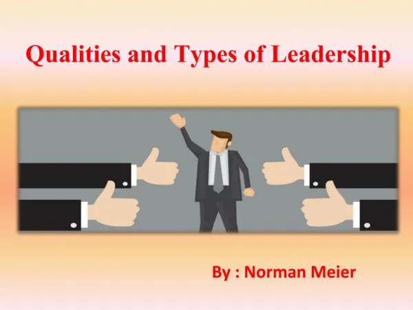 Essential Qualities and Types of Leadership - Norman Meier