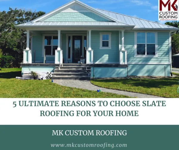 5 Ultimate Reasons to Choose Slate Roofing for Your Home