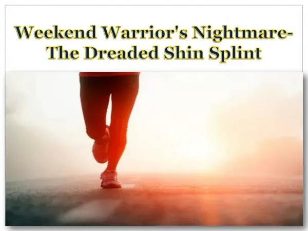Weekend Warrior's Nightmare- The Dreaded Shin Splint