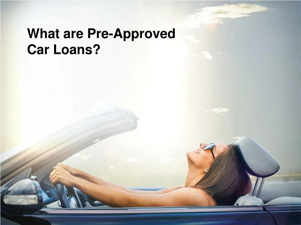 what are pre approved car loans