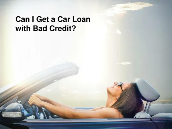 Getting a Car Loan When You Have Bad Credit