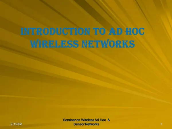 INTRODUCTION TO AD HOC WIRELESS NETWORKS
