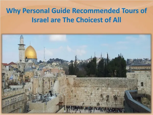 Why Personal Guide Recommended Tours of Israel are The Choicest of All