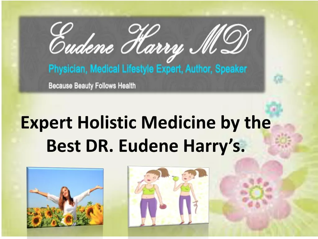 expert holistic medicine by the best dr eudene harry s