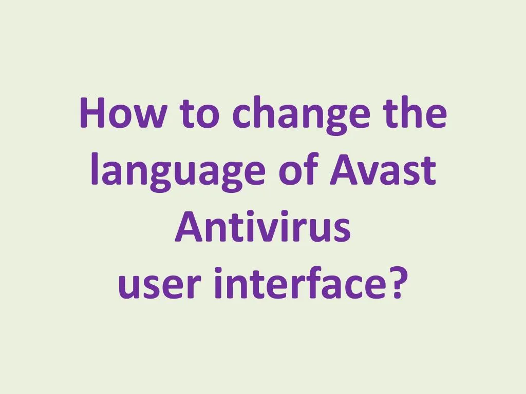 how to change the language of avast antivirus user interface