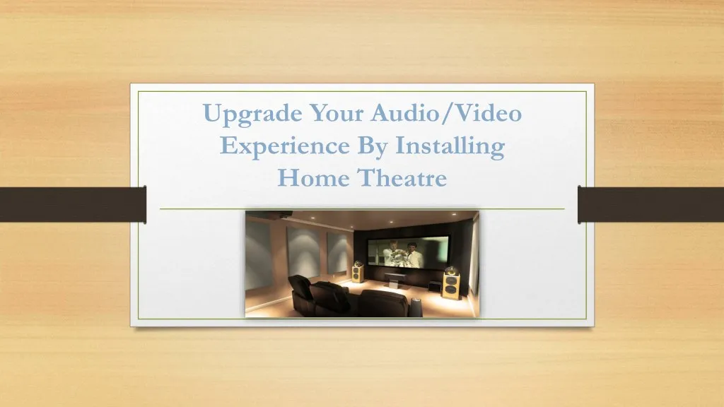 upgrade your audio video experience by installing