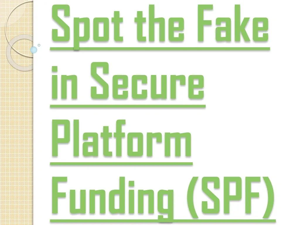 spot the fake in secure platform funding spf