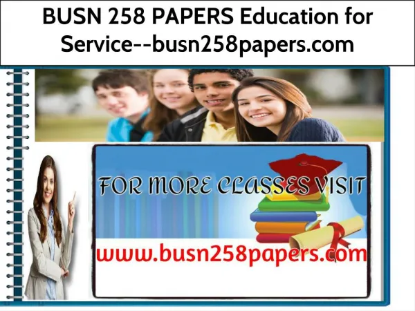 BUSN 258 PAPERS Education for Service--busn258papers.com