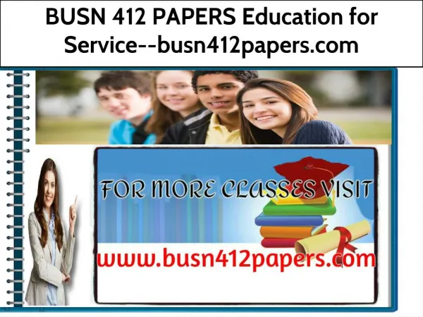 BUSN 412 PAPERS Education for Service--busn412papers.com