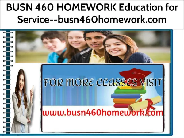 BUSN 460 HOMEWORK Education for Service--busn460homework.com