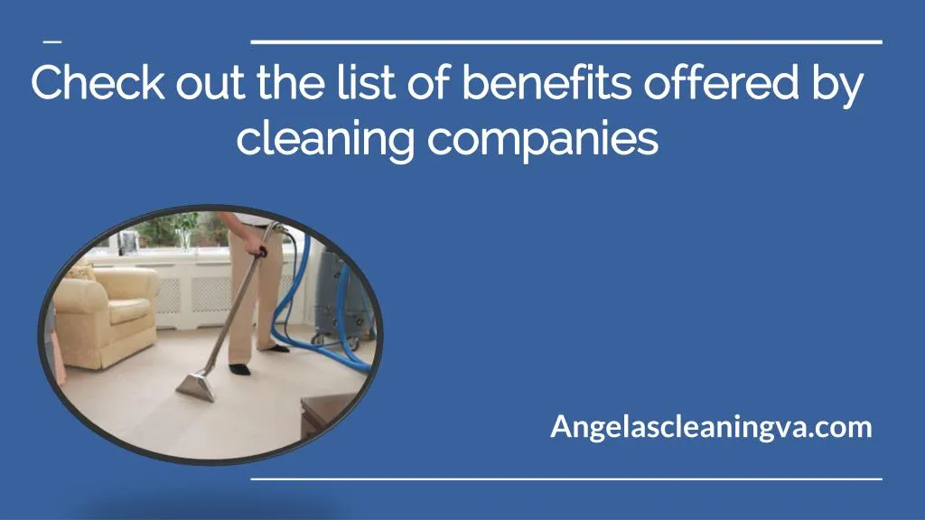 check out the list of benefits offered by cleaning companies