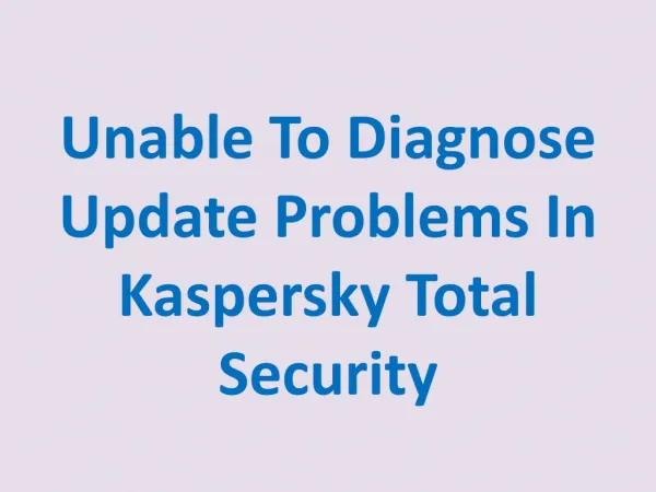 Unable To Diagnose Update Problems In Kaspersky Total Security