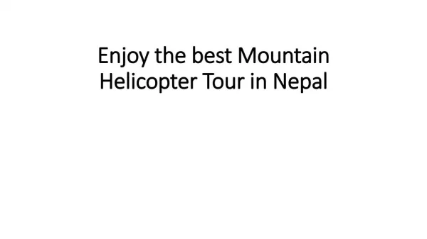 Enjoy the best Mountain Helicopter Tour in Nepal