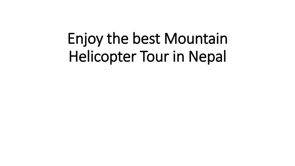 enjoy the best mountain helicopter tour in nepal