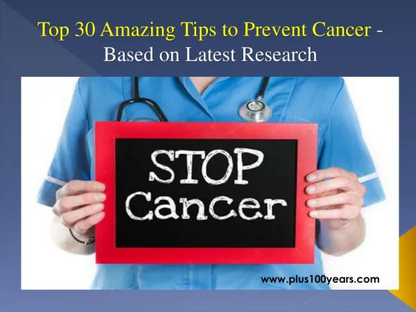 Top 30 Amazing Tips to Prevent Cancer - Based on Latest Research