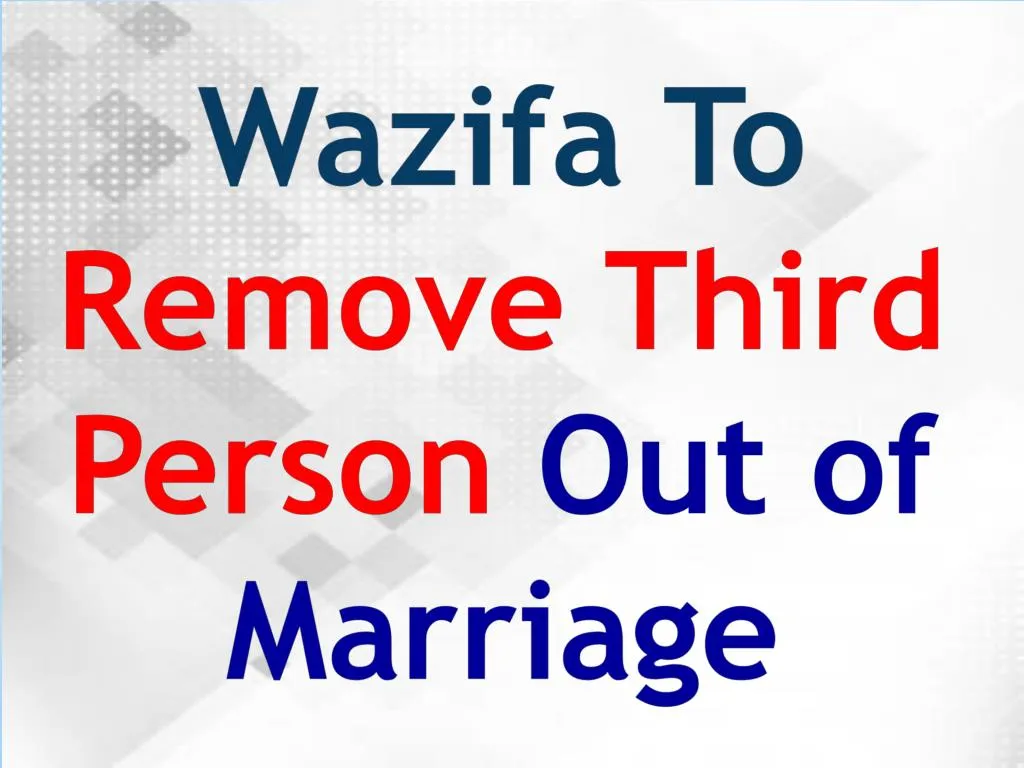 wazifa to r emove t hird p erson out of marriage