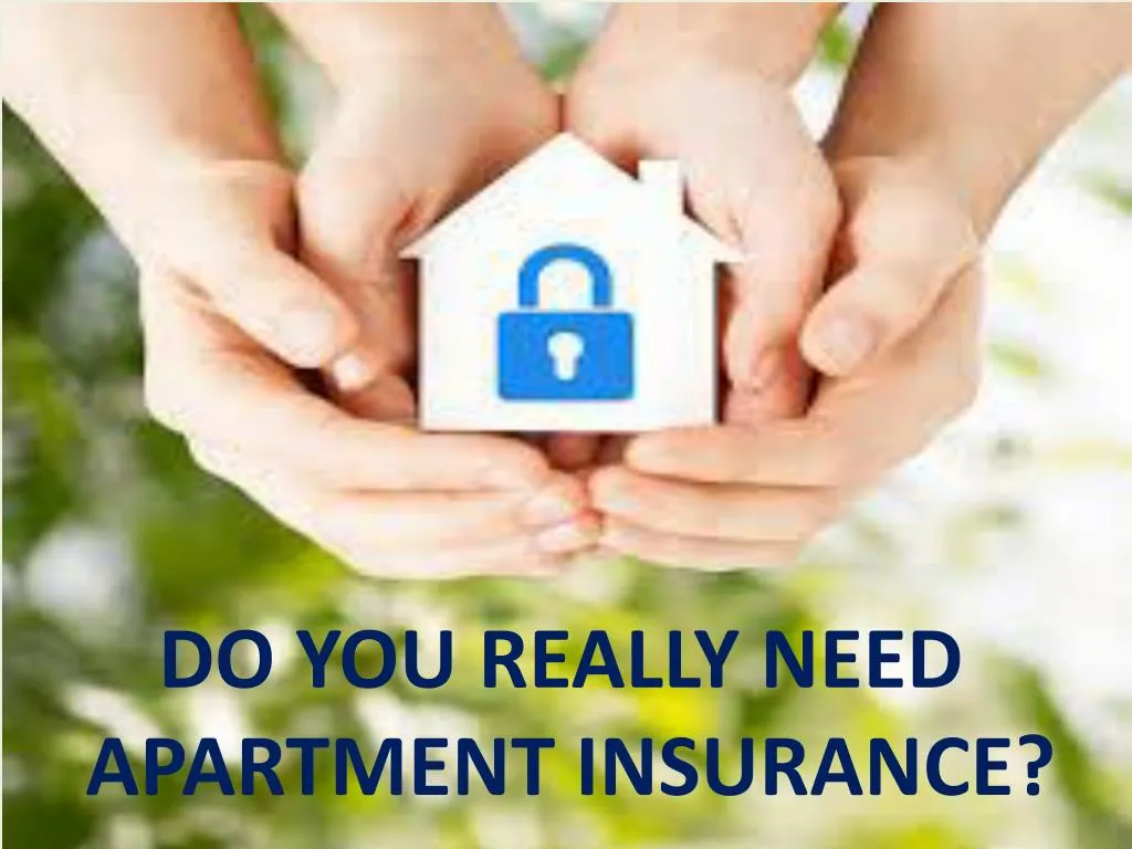 do you really need apartment insurance