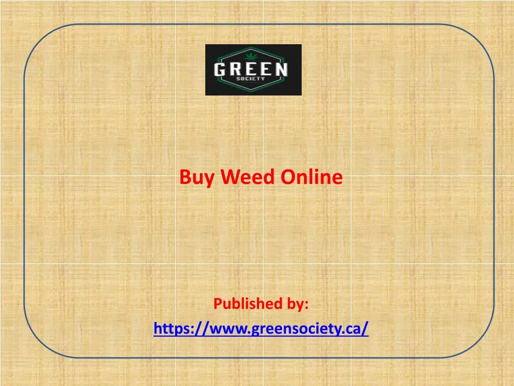 buy weed online published by https www greensociety ca