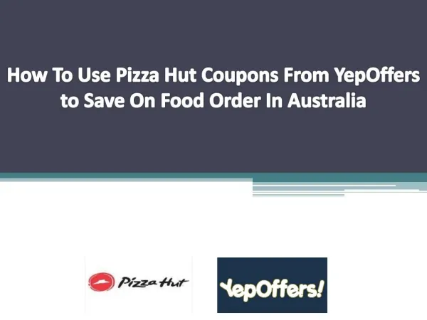 How To Use Pizza Hut Coupons From YepOffers to Save On Food Order In Australia