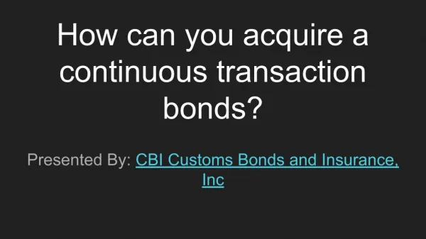 Exactly what is continuous transaction bond?