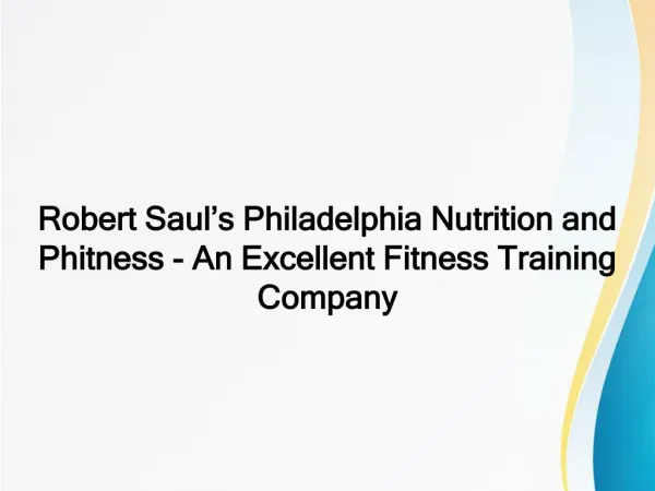 Robert Saul’s Philadelphia Nutrition and Phitness - An Excellent Fitness Training Company