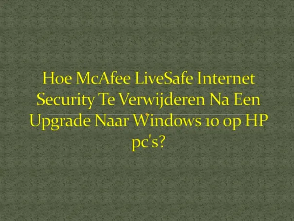 Hoe McAfee LiveSafe Internet Security Te Verwijderen Na Een Upgrade Naar Windows 10 op HP pc's?